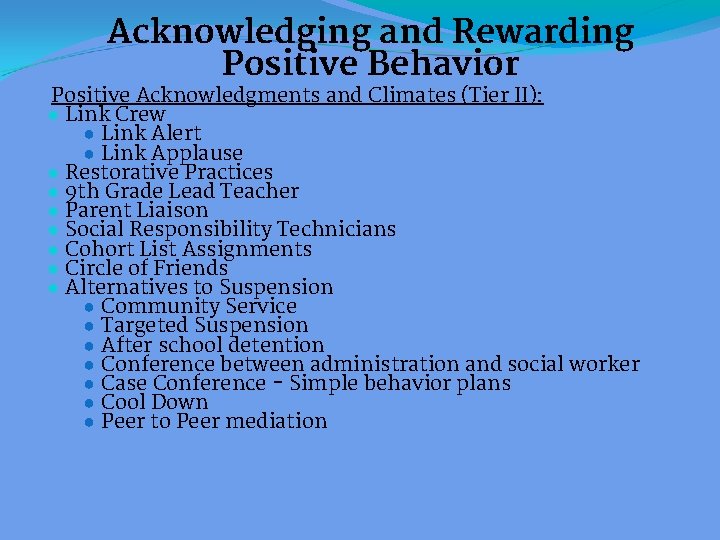 Acknowledging and Rewarding Positive Behavior Positive Acknowledgments and Climates (Tier II): ● Link Crew