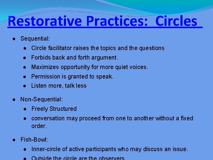 Restorative Practices: Circles ● Sequential: ● Circle facilitator raises the topics and the questions