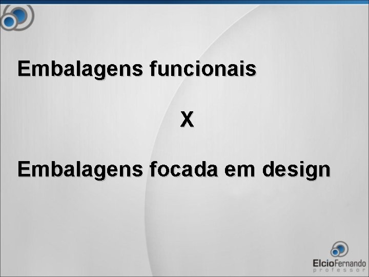 Embalagens funcionais X Embalagens focada em design 