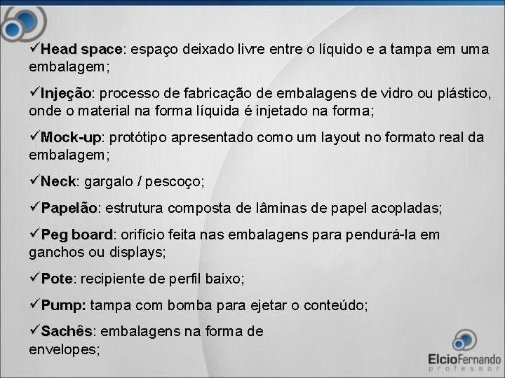 üHead space: espaço deixado livre entre o líquido e a tampa em uma Head