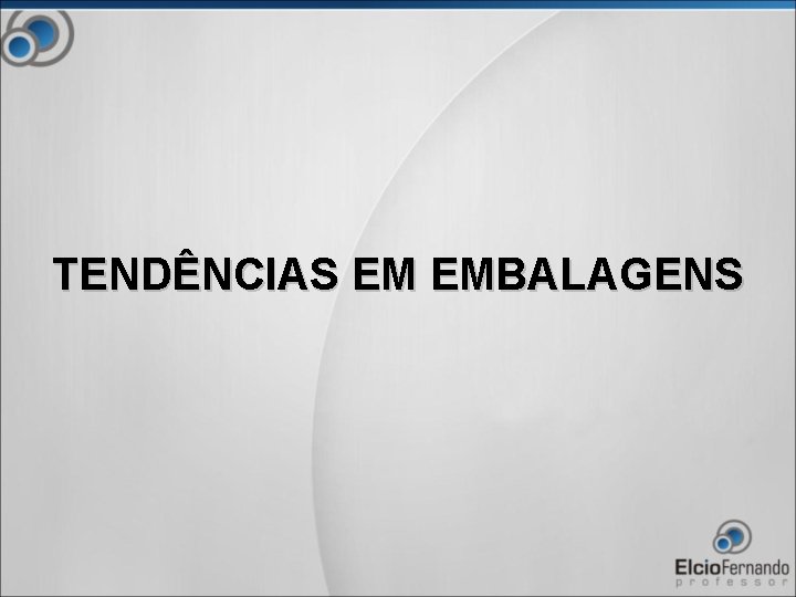 TENDÊNCIAS EM EMBALAGENS 