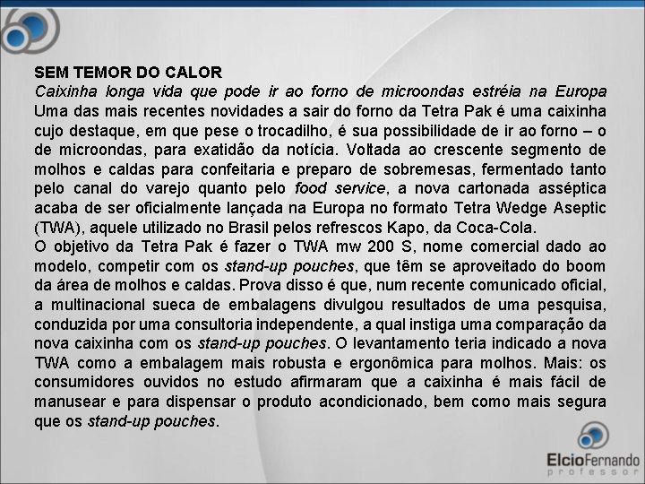 SEM TEMOR DO CALOR Caixinha longa vida que pode ir ao forno de microondas