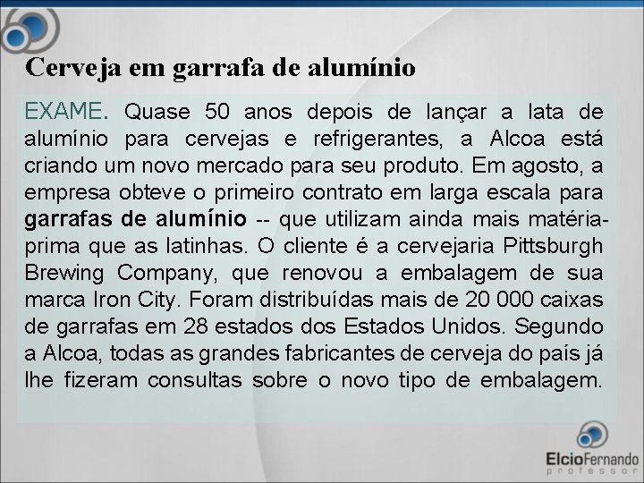 Cerveja em garrafa de alumínio EXAME. Quase 50 anos depois de lançar a lata