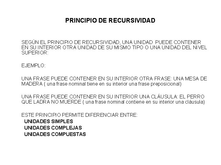 PRINCIPIO DE RECURSIVIDAD SEGÚN EL PRINCIPIO DE RECURSIVIDAD, UNA UNIDAD PUEDE CONTENER EN SU