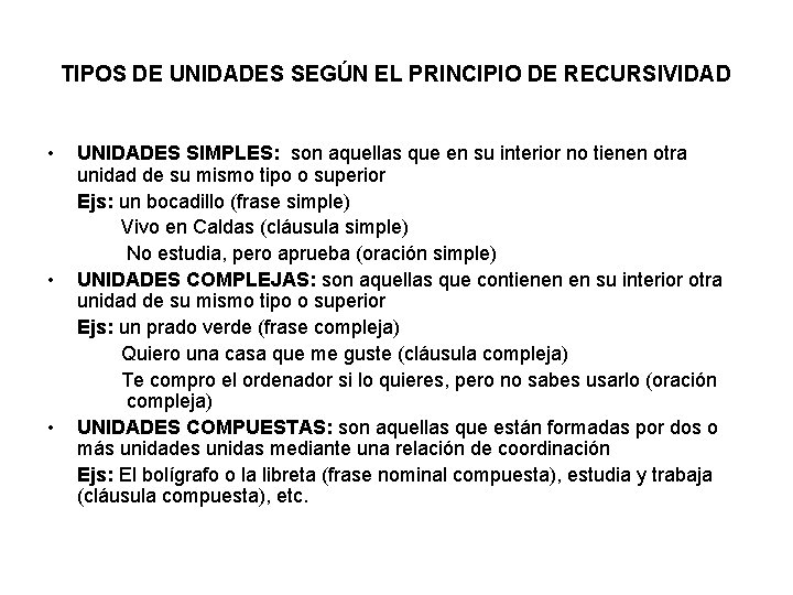 TIPOS DE UNIDADES SEGÚN EL PRINCIPIO DE RECURSIVIDAD • • • UNIDADES SIMPLES: son