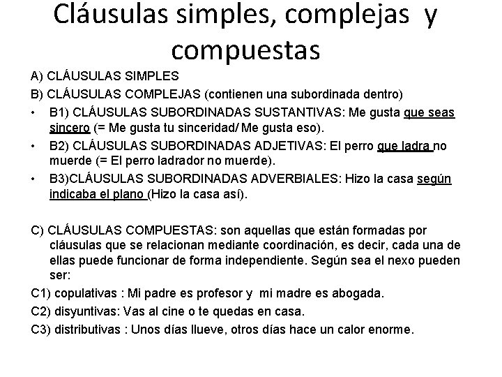 Cláusulas simples, complejas y compuestas A) CLÁUSULAS SIMPLES B) CLÁUSULAS COMPLEJAS (contienen una subordinada