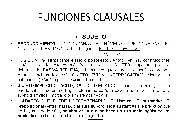 FUNCIONES CLAUSALES • SUJETO • • RECONOCIMIENTO: CONCORDANCIA EN NÚMERO Y PERSONA CON EL