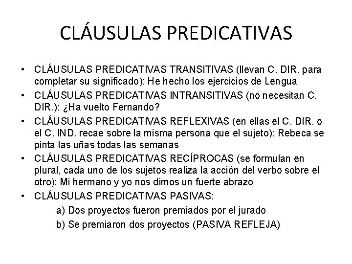 CLÁUSULAS PREDICATIVAS • CLÁUSULAS PREDICATIVAS TRANSITIVAS (llevan C. DIR. para completar su significado): He