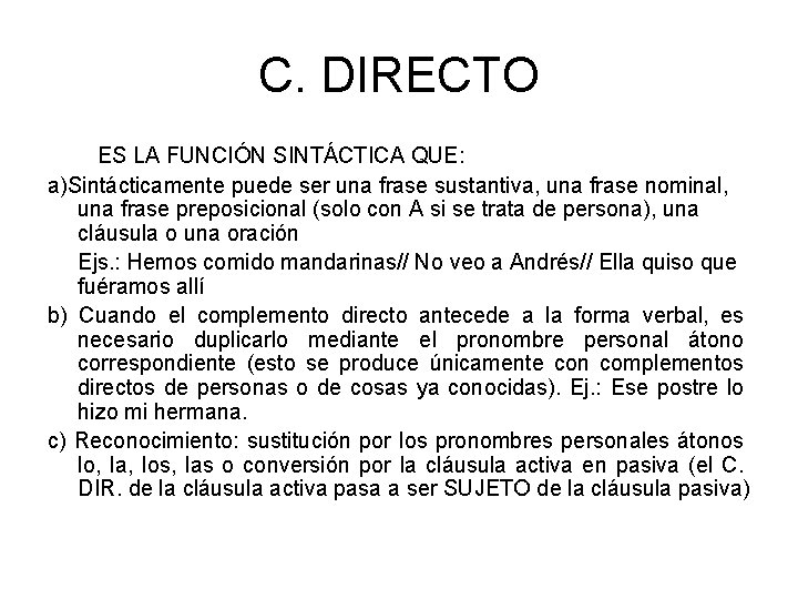 C. DIRECTO ES LA FUNCIÓN SINTÁCTICA QUE: a)Sintácticamente puede ser una frase sustantiva, una