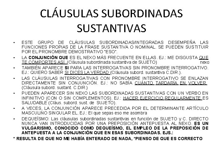 CLÁUSULAS SUBORDINADAS SUSTANTIVAS • ESTE GRUPO DE CLÁUSULAS SUBORDINADAS/INTEGRADAS DESEMPEÑA LAS FUNCIONES PROPIAS DE