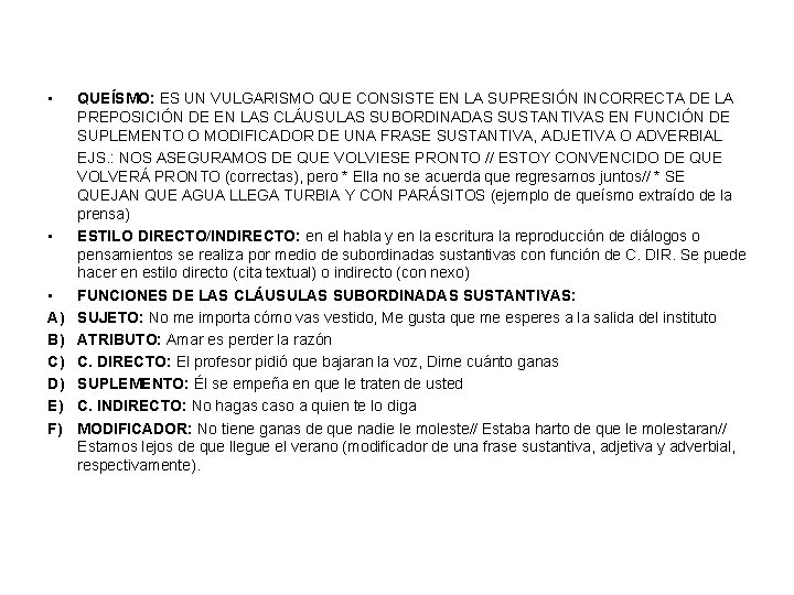  • • • A) B) C) D) E) F) QUEÍSMO: ES UN VULGARISMO