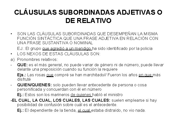 CLÁUSULAS SUBORDINADAS ADJETIVAS O DE RELATIVO • SON LAS CLÁUSULAS SUBORDINADAS QUE DESEMPEÑAN LA