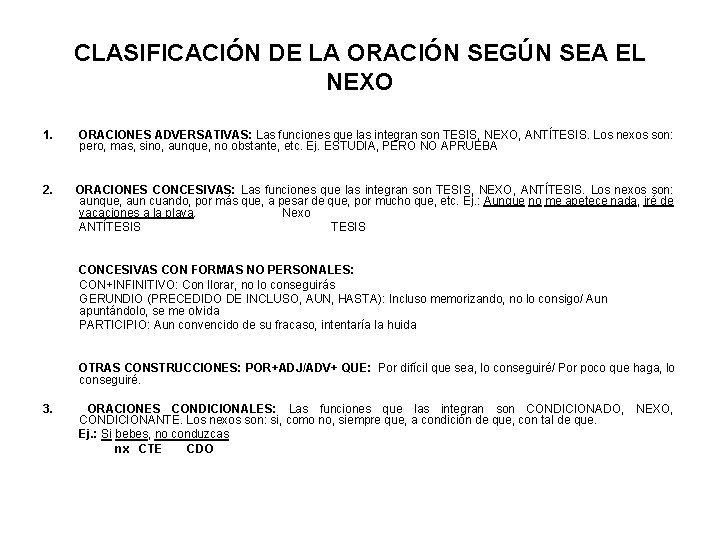 CLASIFICACIÓN DE LA ORACIÓN SEGÚN SEA EL NEXO 1. ORACIONES ADVERSATIVAS: Las funciones que