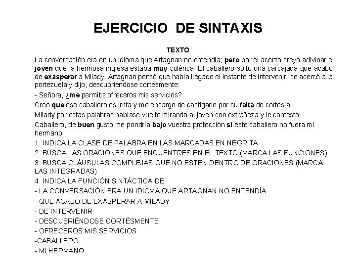 EJERCICIO DE SINTAXIS TEXTO La conversación era en un idioma que Artagnan no entendía;