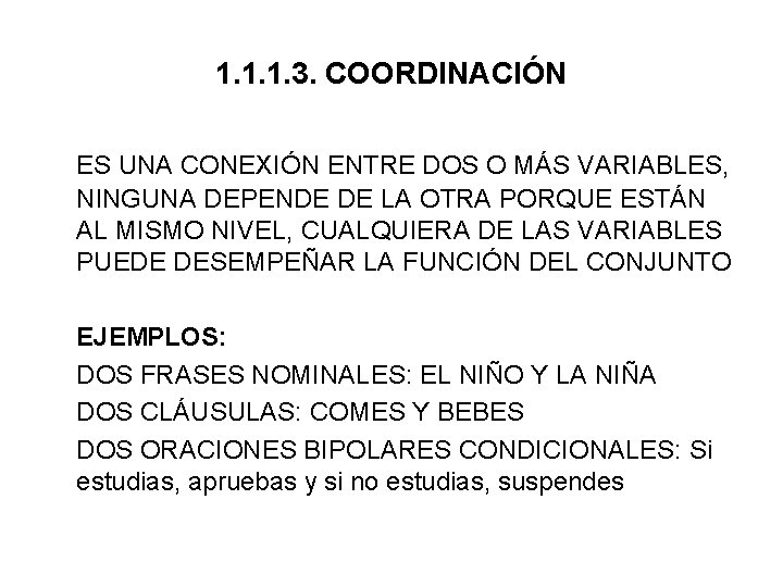 1. 1. 1. 3. COORDINACIÓN ES UNA CONEXIÓN ENTRE DOS O MÁS VARIABLES, NINGUNA