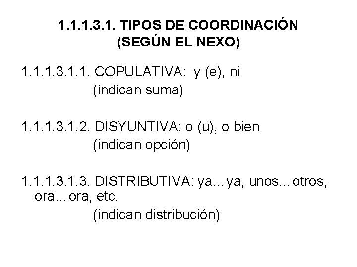 1. 1. 1. 3. 1. TIPOS DE COORDINACIÓN (SEGÚN EL NEXO) 1. 1. 1.