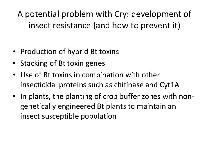 A potential problem with Cry: development of insect resistance (and how to prevent it)