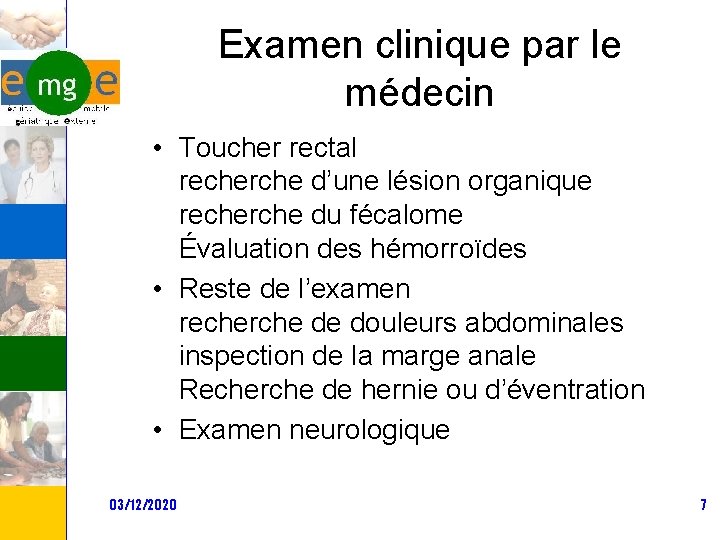 Examen clinique par le médecin • Toucher rectal recherche d’une lésion organique recherche du