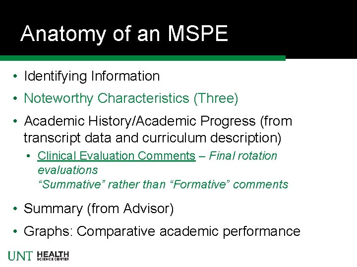 Anatomy of an MSPE • Identifying Information • Noteworthy Characteristics (Three) • Academic History/Academic