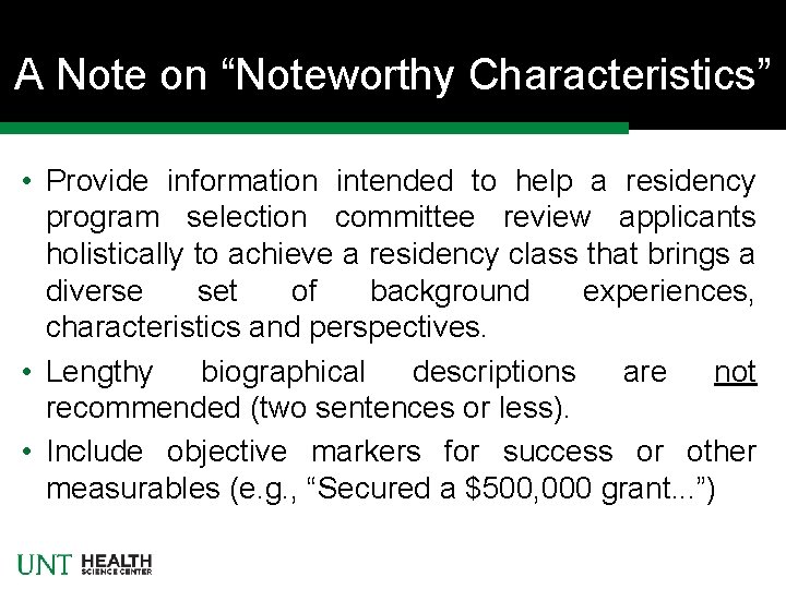 A Note on “Noteworthy Characteristics” • Provide information intended to help a residency program