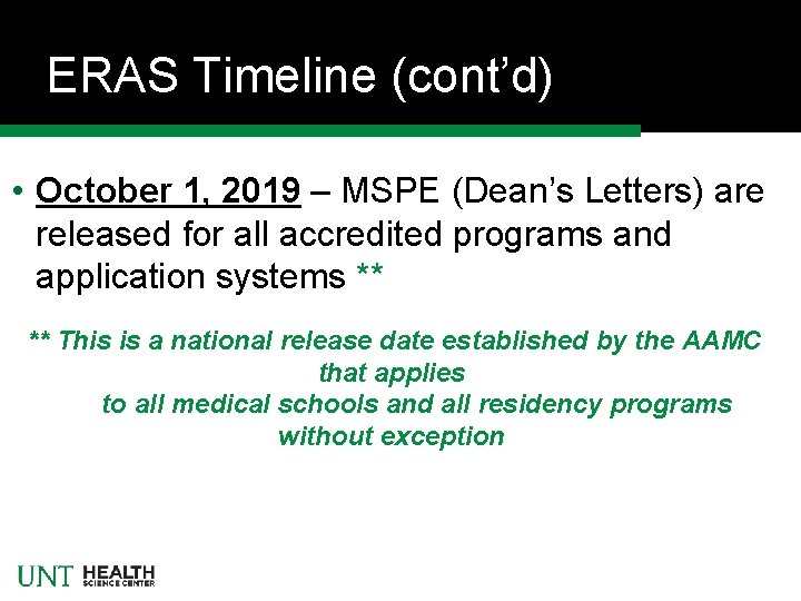 ERAS Timeline (cont’d) • October 1, 2019 – MSPE (Dean’s Letters) are released for