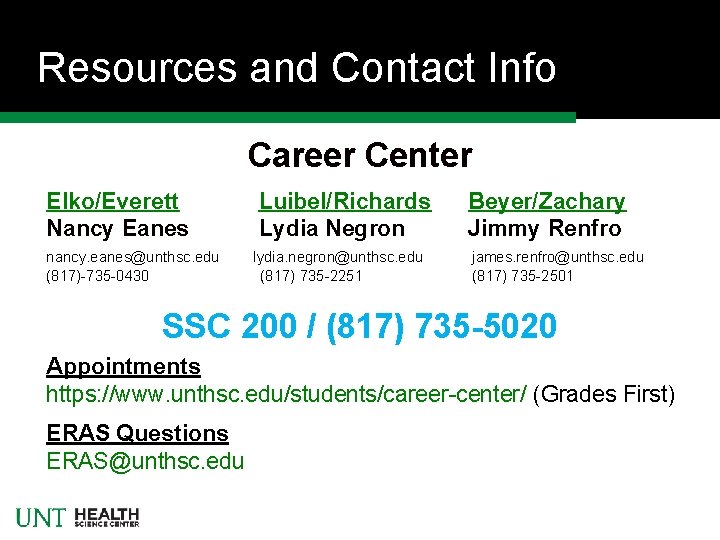 Resources and Contact Info Career Center Elko/Everett Nancy Eanes nancy. eanes@unthsc. edu (817)-735 -0430