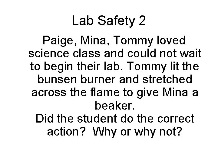 Lab Safety 2 Paige, Mina, Tommy loved science class and could not wait to