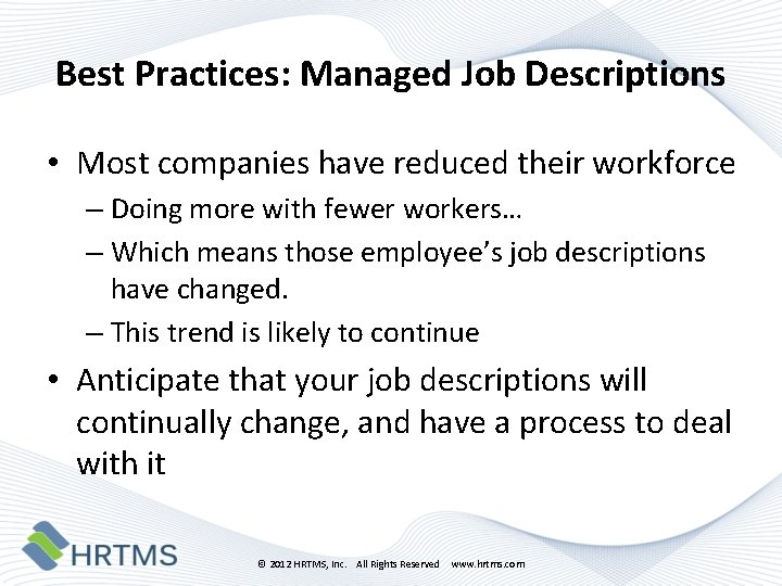 Best Practices: Managed Job Descriptions • Most companies have reduced their workforce – Doing