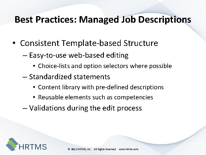 Best Practices: Managed Job Descriptions • Consistent Template-based Structure – Easy-to-use web-based editing •