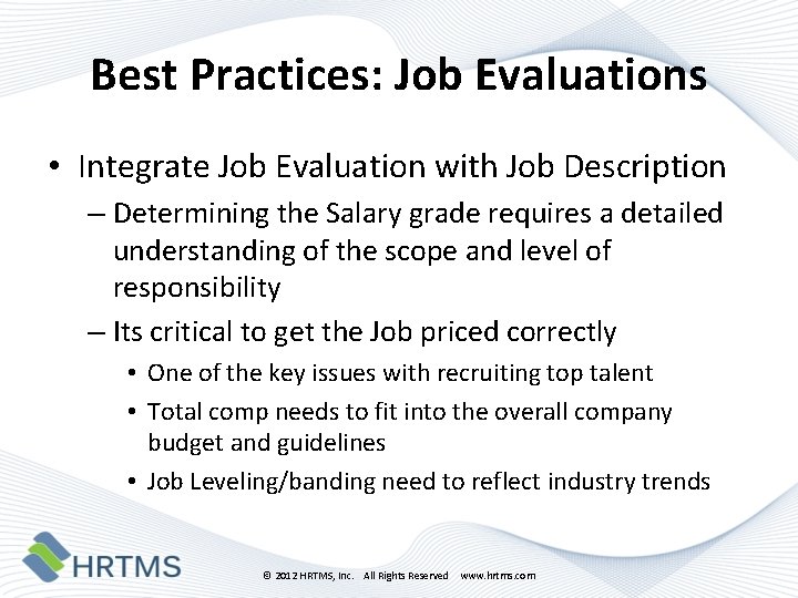 Best Practices: Job Evaluations • Integrate Job Evaluation with Job Description – Determining the