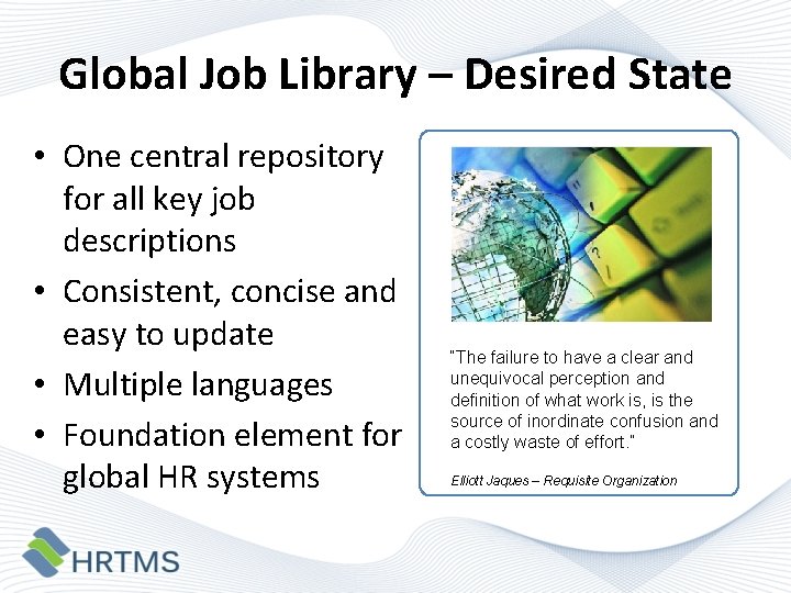 Global Job Library – Desired State • One central repository for all key job