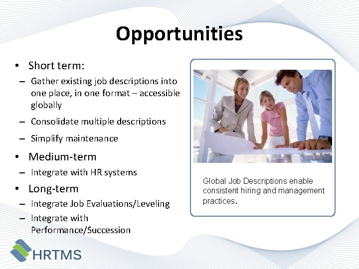 Opportunities • Short term: – Gather existing job descriptions into one place, in one