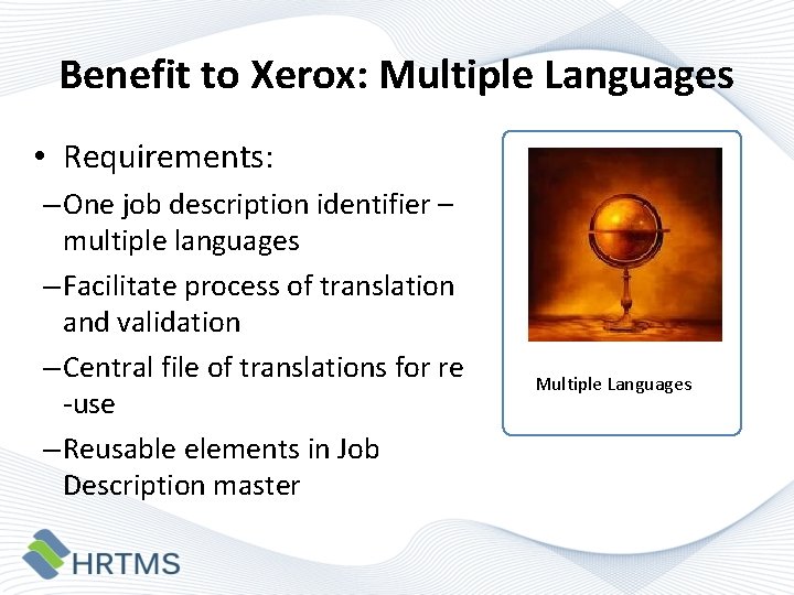 Benefit to Xerox: Multiple Languages • Requirements: – One job description identifier – multiple