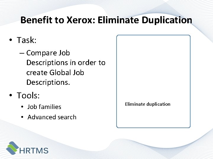 Benefit to Xerox: Eliminate Duplication • Task: – Compare Job Descriptions in order to