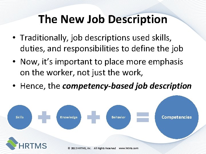 The New Job Description • Traditionally, job descriptions used skills, duties, and responsibilities to