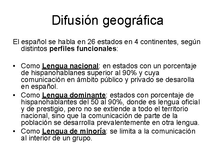 Difusión geográfica El español se habla en 26 estados en 4 continentes, según distintos