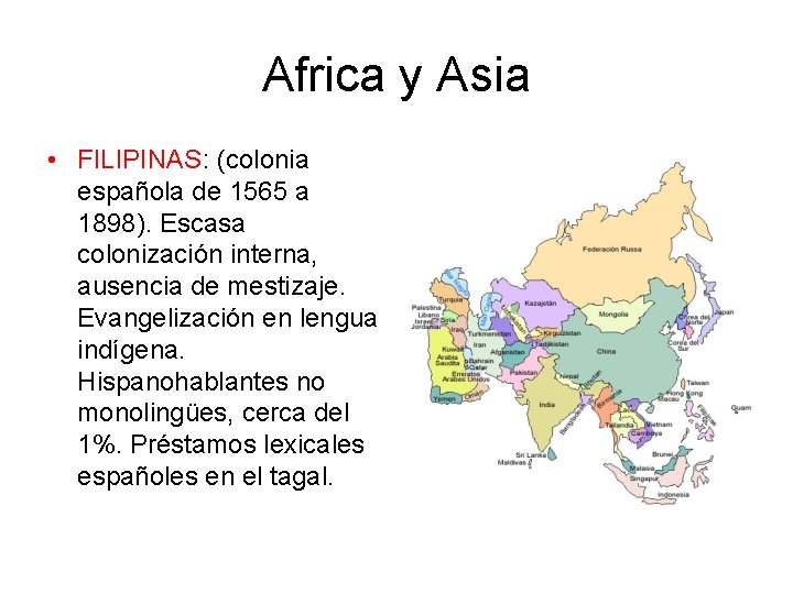 Africa y Asia • FILIPINAS: (colonia española de 1565 a 1898). Escasa colonización interna,