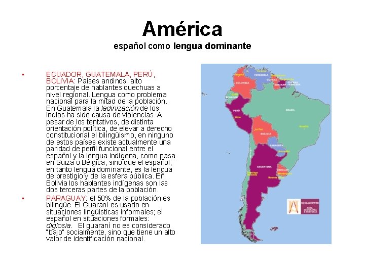 América español como lengua dominante • • ECUADOR, GUATEMALA, PERÚ, BOLIVIA: Países andinos: alto