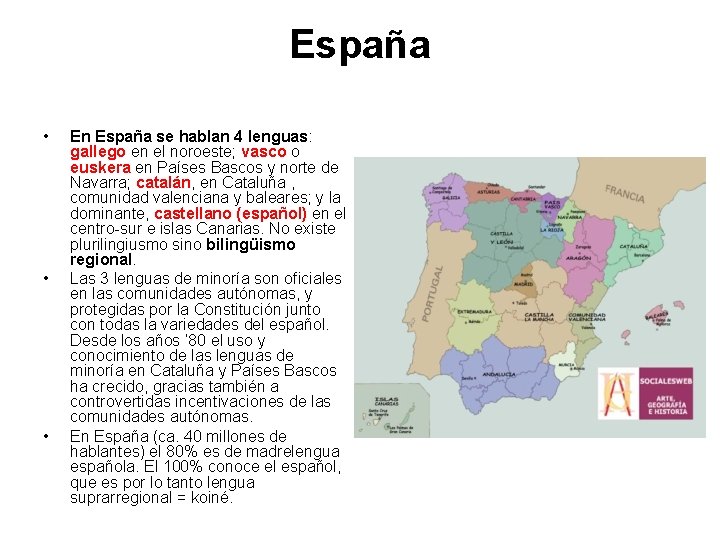 España • • • En España se hablan 4 lenguas: gallego en el noroeste;