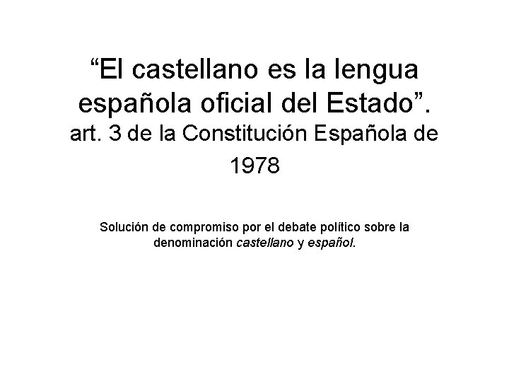 “El castellano es la lengua española oficial del Estado”. art. 3 de la Constitución