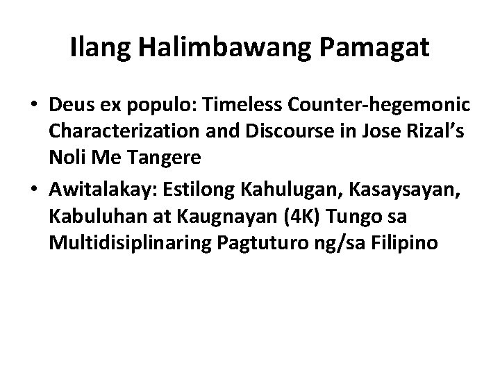 Ilang Halimbawang Pamagat • Deus ex populo: Timeless Counter-hegemonic Characterization and Discourse in Jose