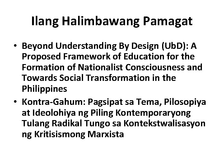 Ilang Halimbawang Pamagat • Beyond Understanding By Design (Ub. D): A Proposed Framework of