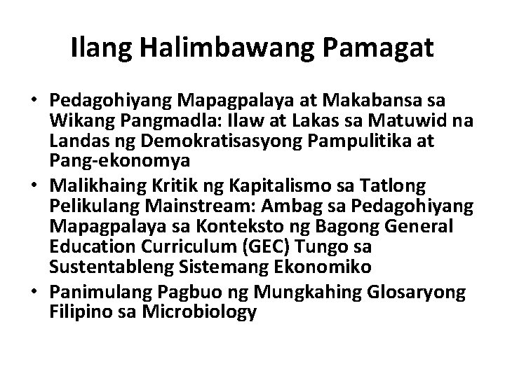 Ilang Halimbawang Pamagat • Pedagohiyang Mapagpalaya at Makabansa sa Wikang Pangmadla: Ilaw at Lakas