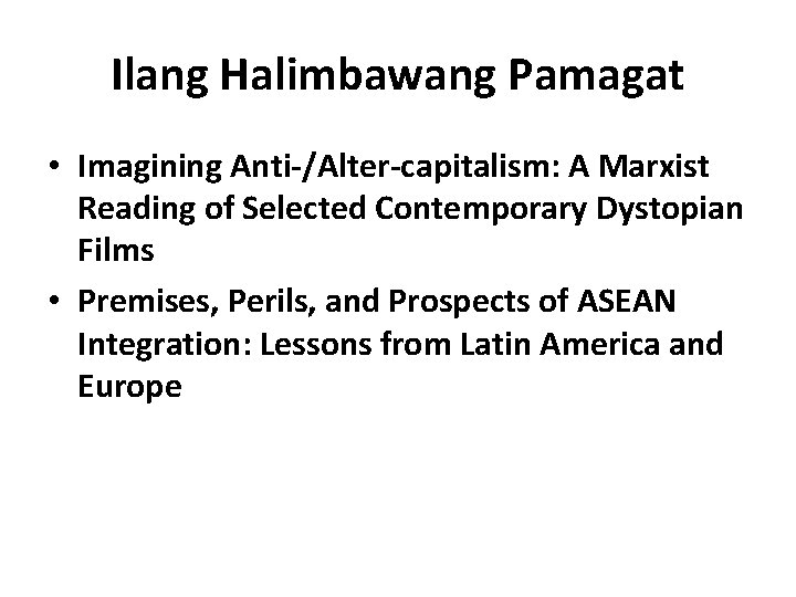 Ilang Halimbawang Pamagat • Imagining Anti-/Alter-capitalism: A Marxist Reading of Selected Contemporary Dystopian Films