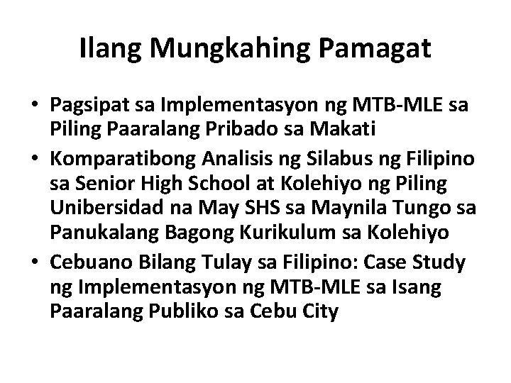 Ilang Mungkahing Pamagat • Pagsipat sa Implementasyon ng MTB-MLE sa Piling Paaralang Pribado sa