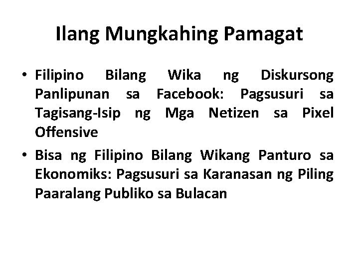Ilang Mungkahing Pamagat • Filipino Bilang Wika ng Diskursong Panlipunan sa Facebook: Pagsusuri sa