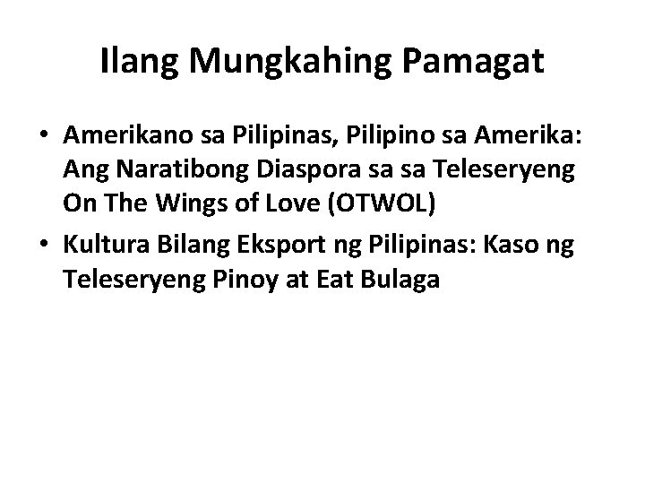 Ilang Mungkahing Pamagat • Amerikano sa Pilipinas, Pilipino sa Amerika: Ang Naratibong Diaspora sa