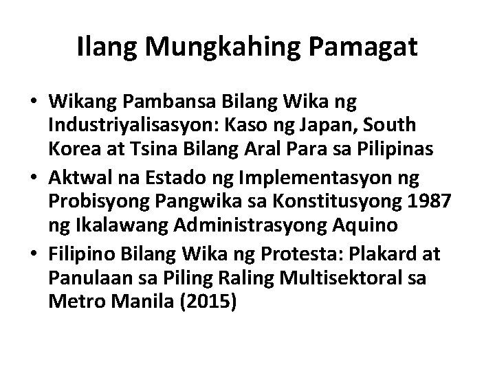 Ilang Mungkahing Pamagat • Wikang Pambansa Bilang Wika ng Industriyalisasyon: Kaso ng Japan, South