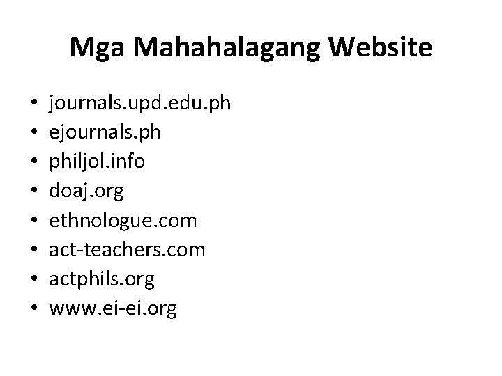Mga Mahahalagang Website • • journals. upd. edu. ph ejournals. ph philjol. info doaj.