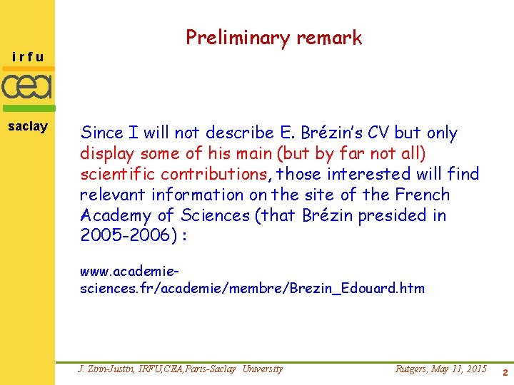 Preliminary remark irfu saclay Since I will not describe E. Brézin’s CV but only